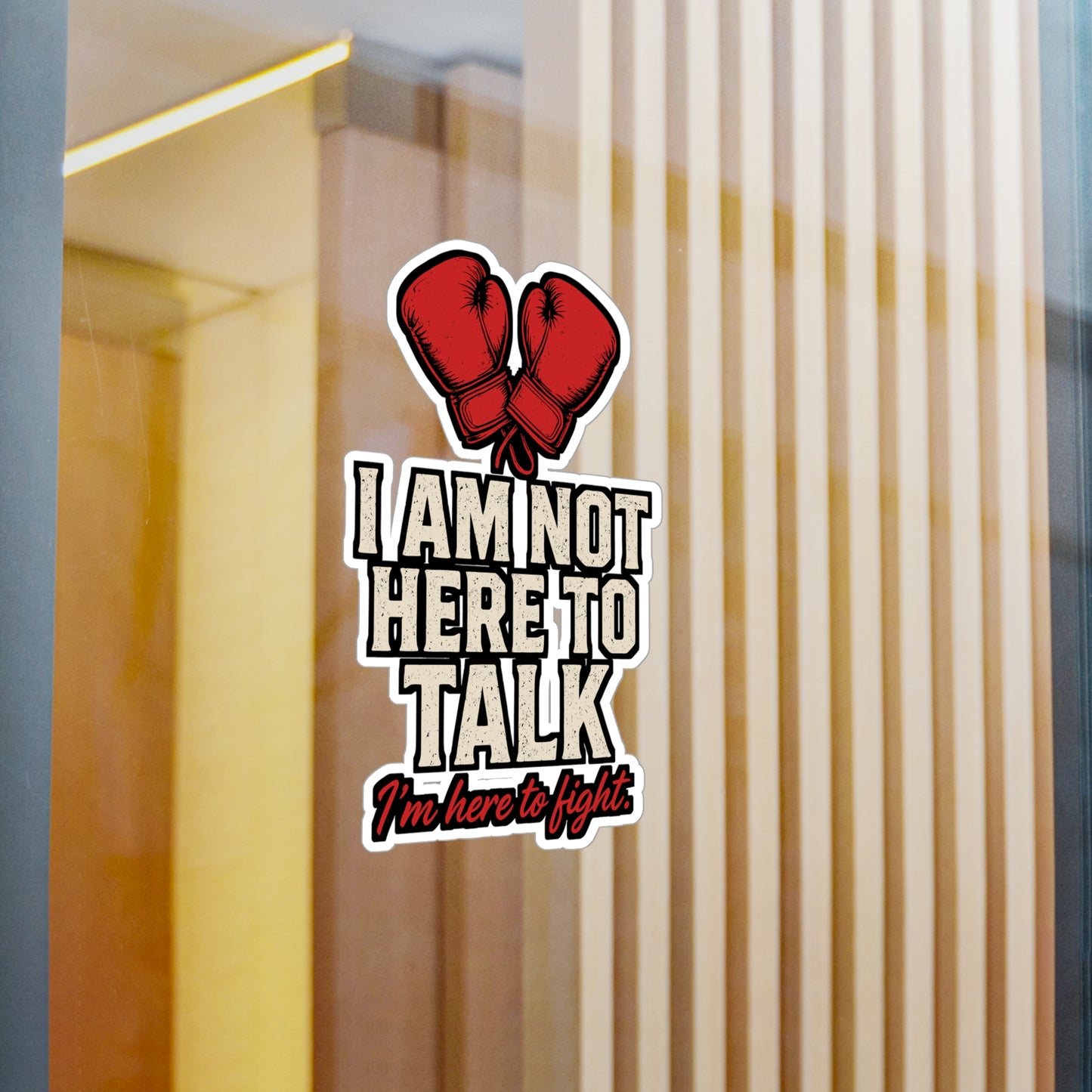 I Am Not Here To Talk – Boxing & Kickboxing Sticker | Vinyl Decal for Laptop or Water Bottle | Funny Fighter Gift