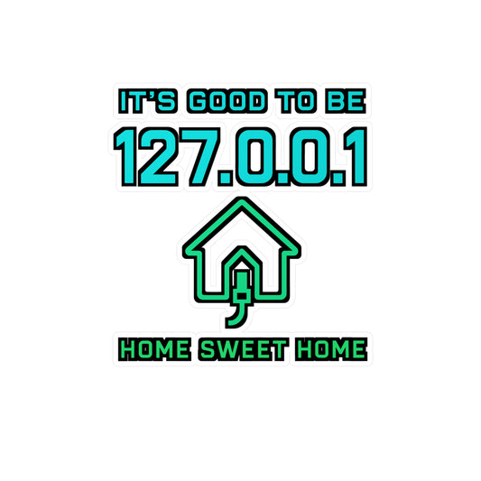It's Good To Be 127.0.0.1 – Funny Computer Sticker for Laptop or Water Bottle | Tech Support Nerd Gift