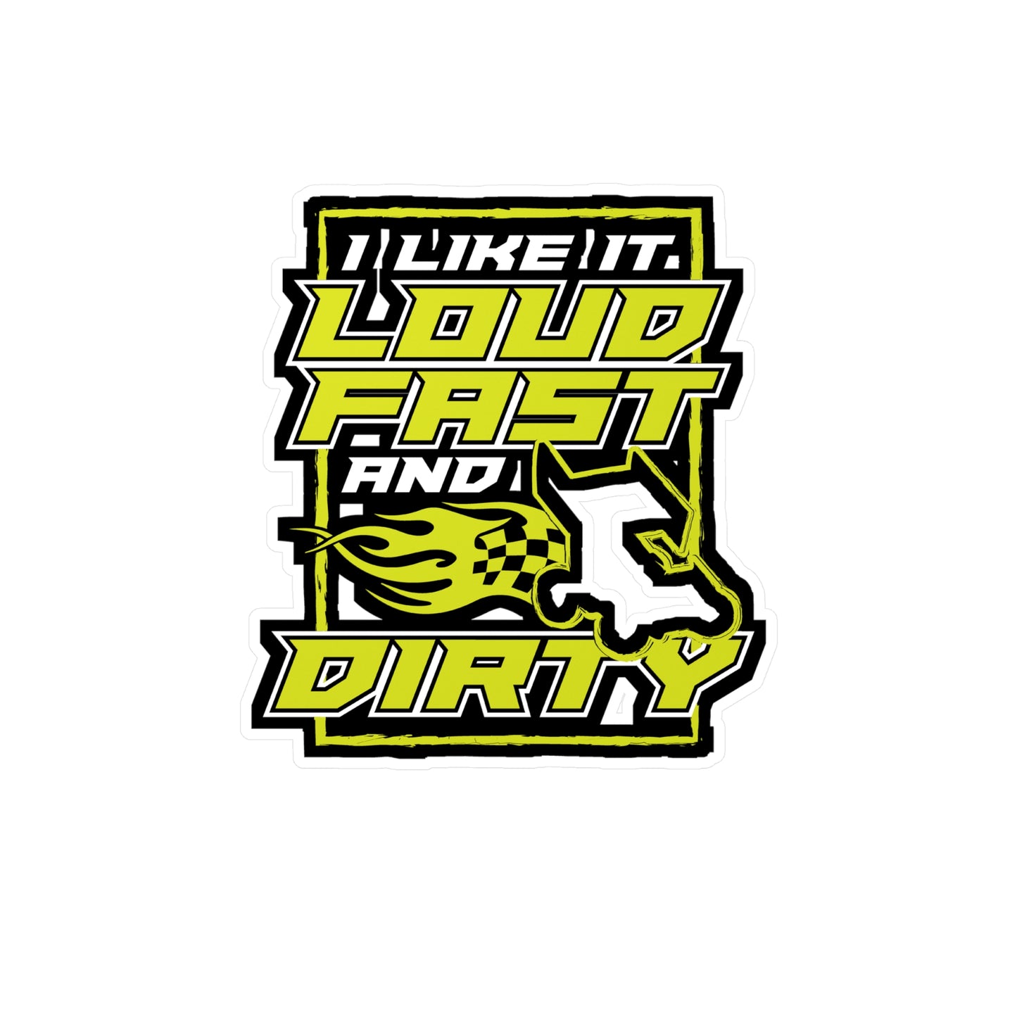 I Like It Loud Fast And Dirty - Dirt-track Sticker for Laptop Sticker. Water Bottle Sticker, Vinyl Dust Decal - Dirt-track Gift