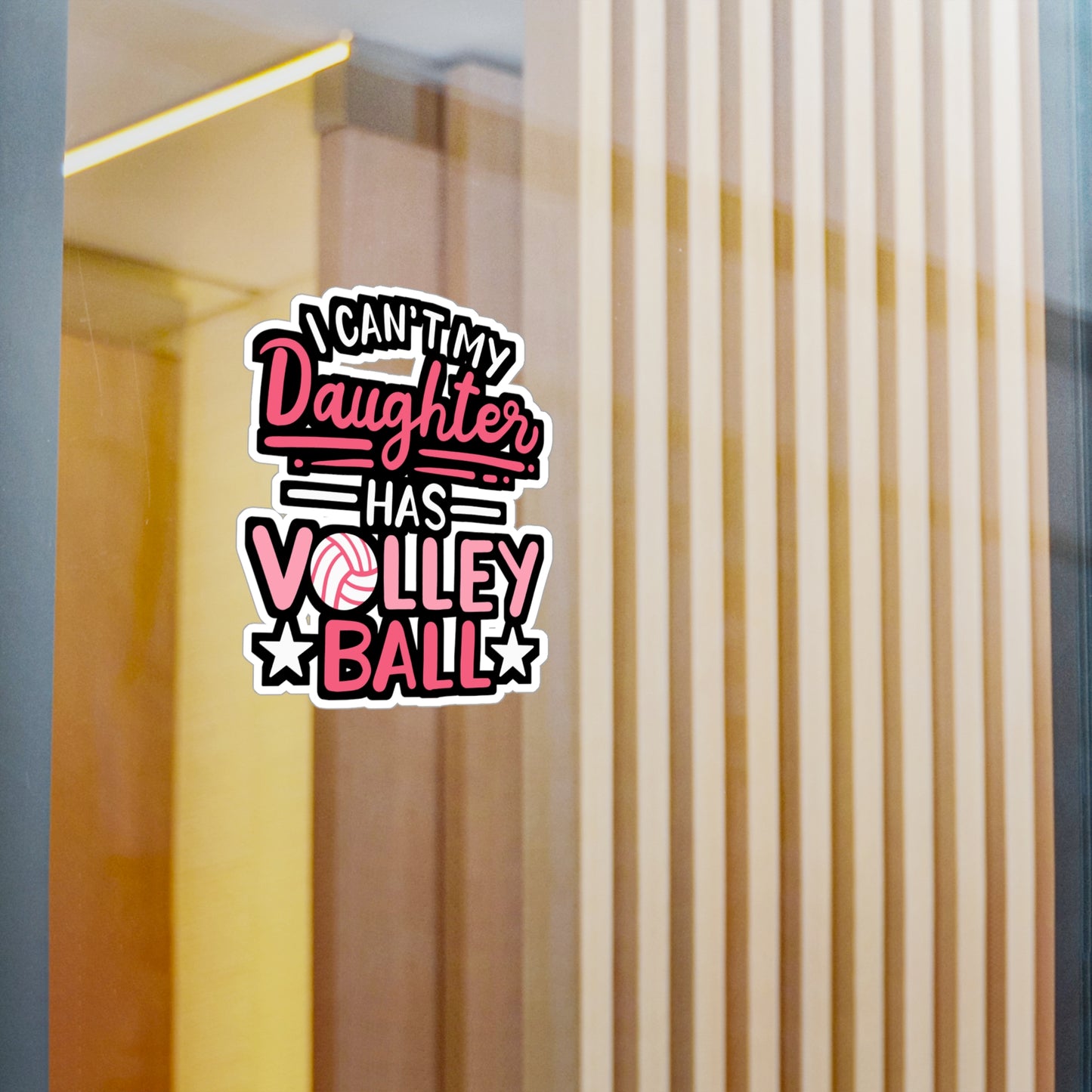 I Can't My Daughter Has Volleyball - Volleyball Sticker for Laptop Sticker. Water Bottle Sticker, Vinyl Stains Decal - Volleyball Gift