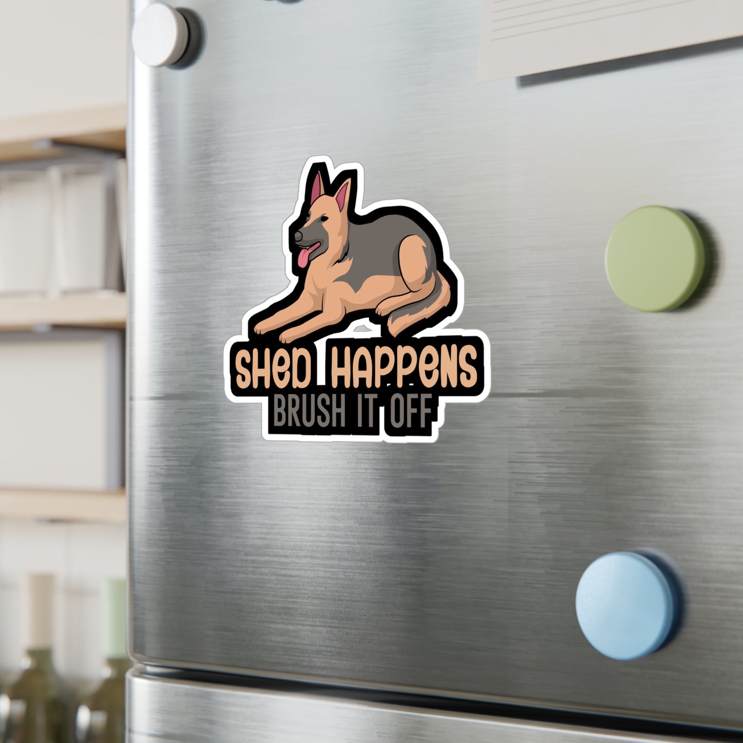 Shed happens brush it off - German shepherd Sticker for Wall, Laptop, Window, Truck, Car German shepherd Gift Vinyl German shepherds Decal Sticker