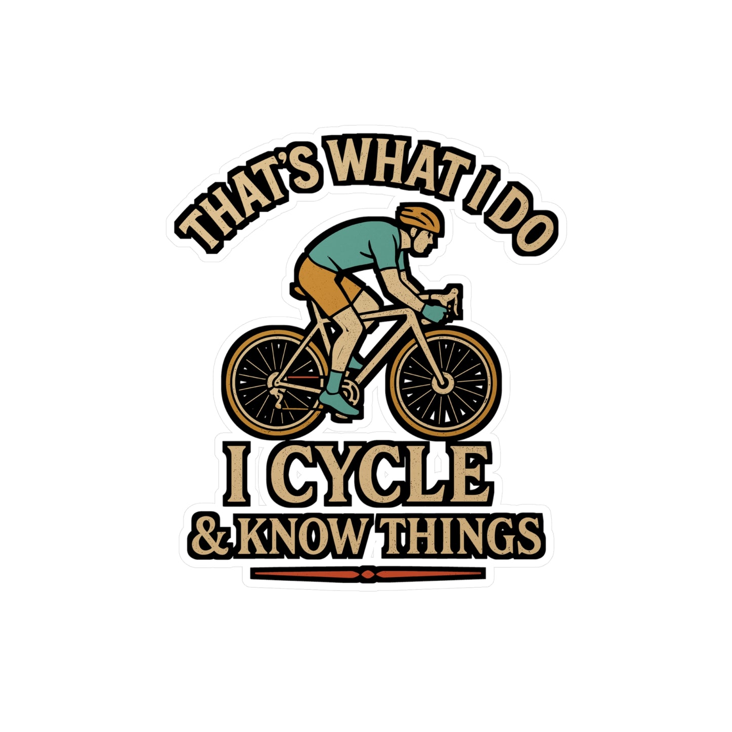 That's What I Do I Cycle & Know Things – Funny Cycling Sticker for Laptop or Water Bottle | Vinyl Bike Decal Gift