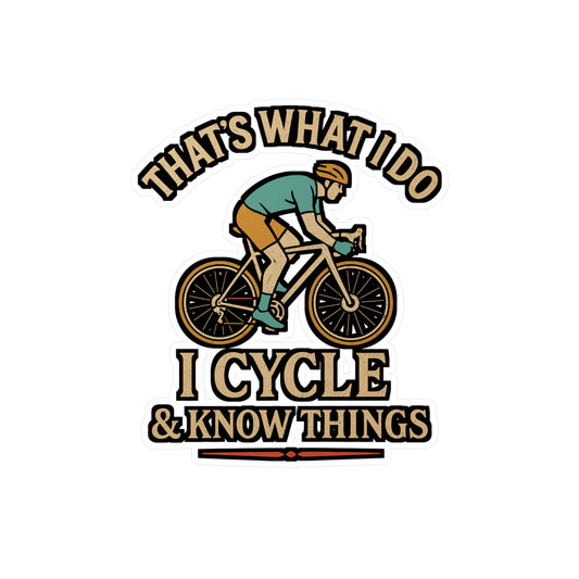 That's What I Do I Cycle & Know Things – Funny Cycling Sticker for Laptop or Water Bottle | Vinyl Bike Decal Gift