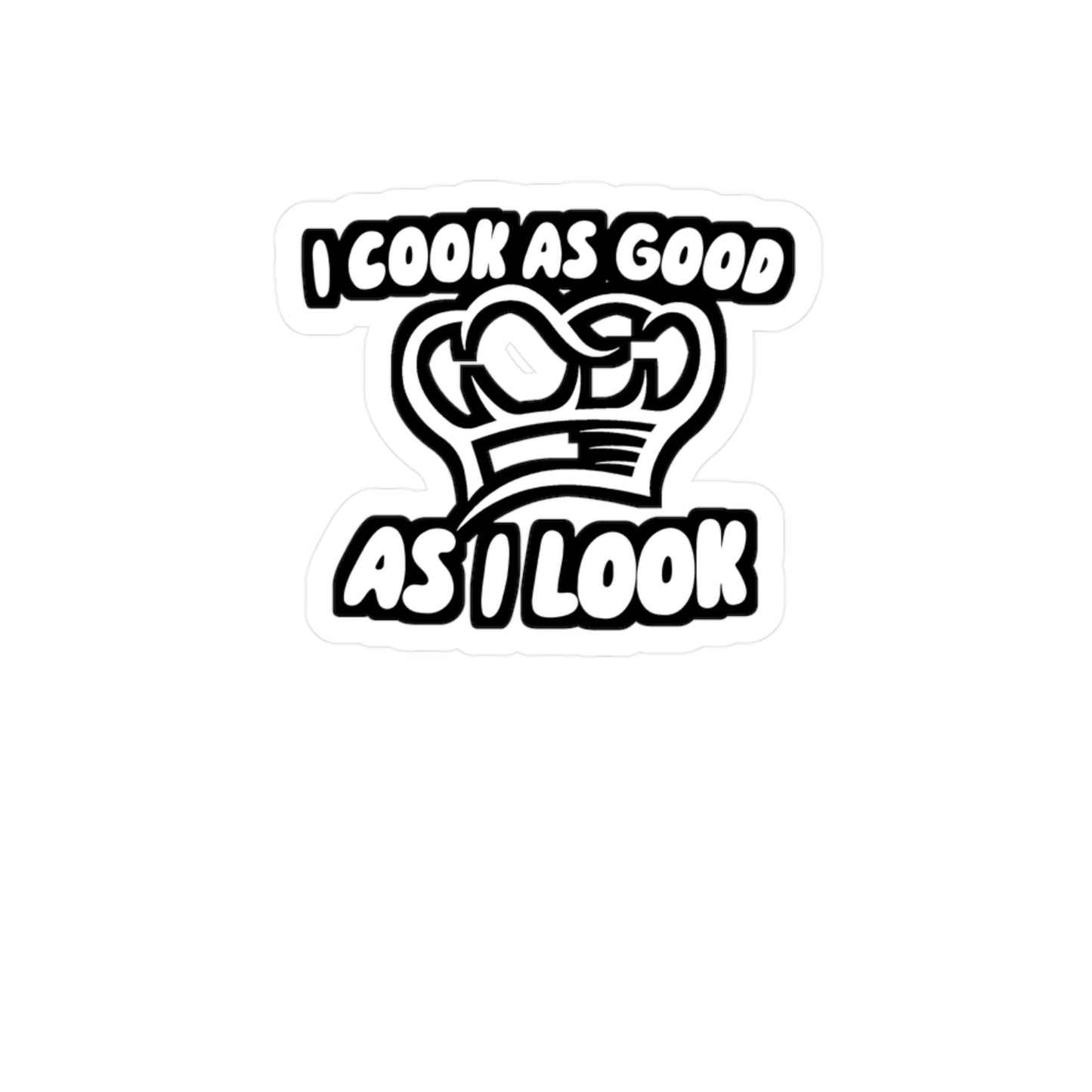 I Cook As Good As I Look - Chef Sticker for Wall, Laptop, Window, Truck, Car Chef Gift Vinyl Cooking Decal Sticker