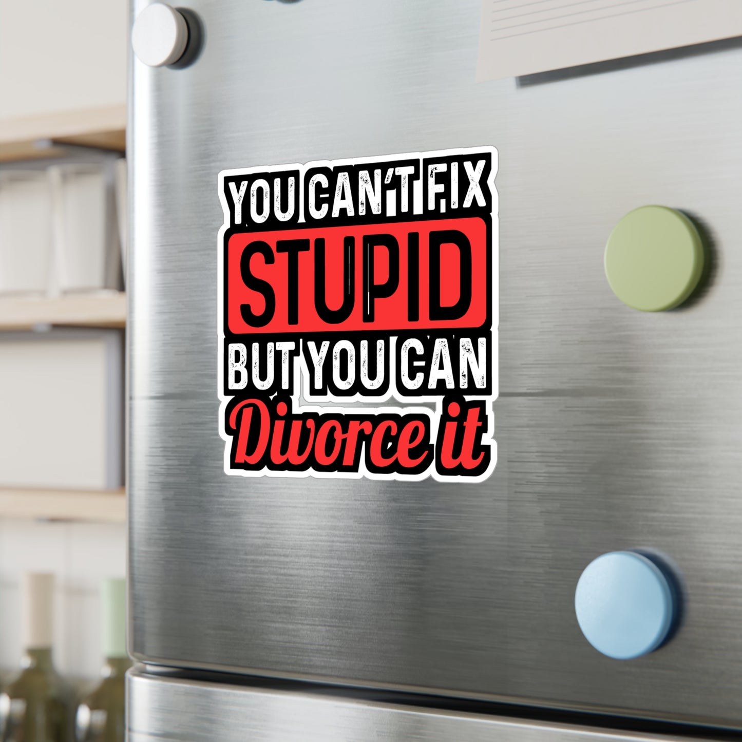 You Can't Fix Stupid But You can Divorce It | Divorce Sticker | Separation Decals | Alimony Laptop Sticker | Divorce Gift | Separation Gift