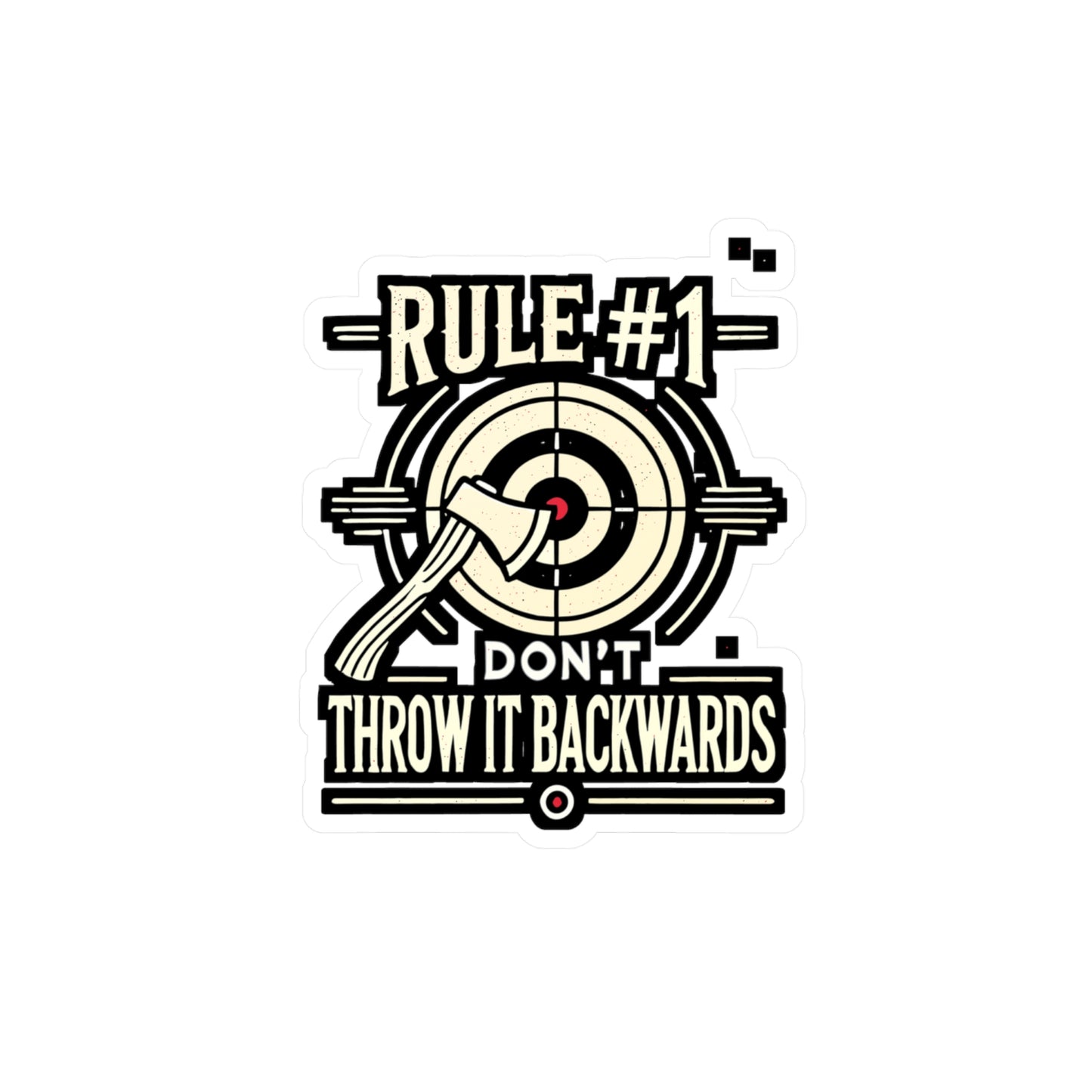 Rule #1  Don't Throw It Backwards - Axe-throwing Sticker for Laptop Sticker. Water Bottle Sticker, Vinyl Knife Decal - Axe-throwing Gift
