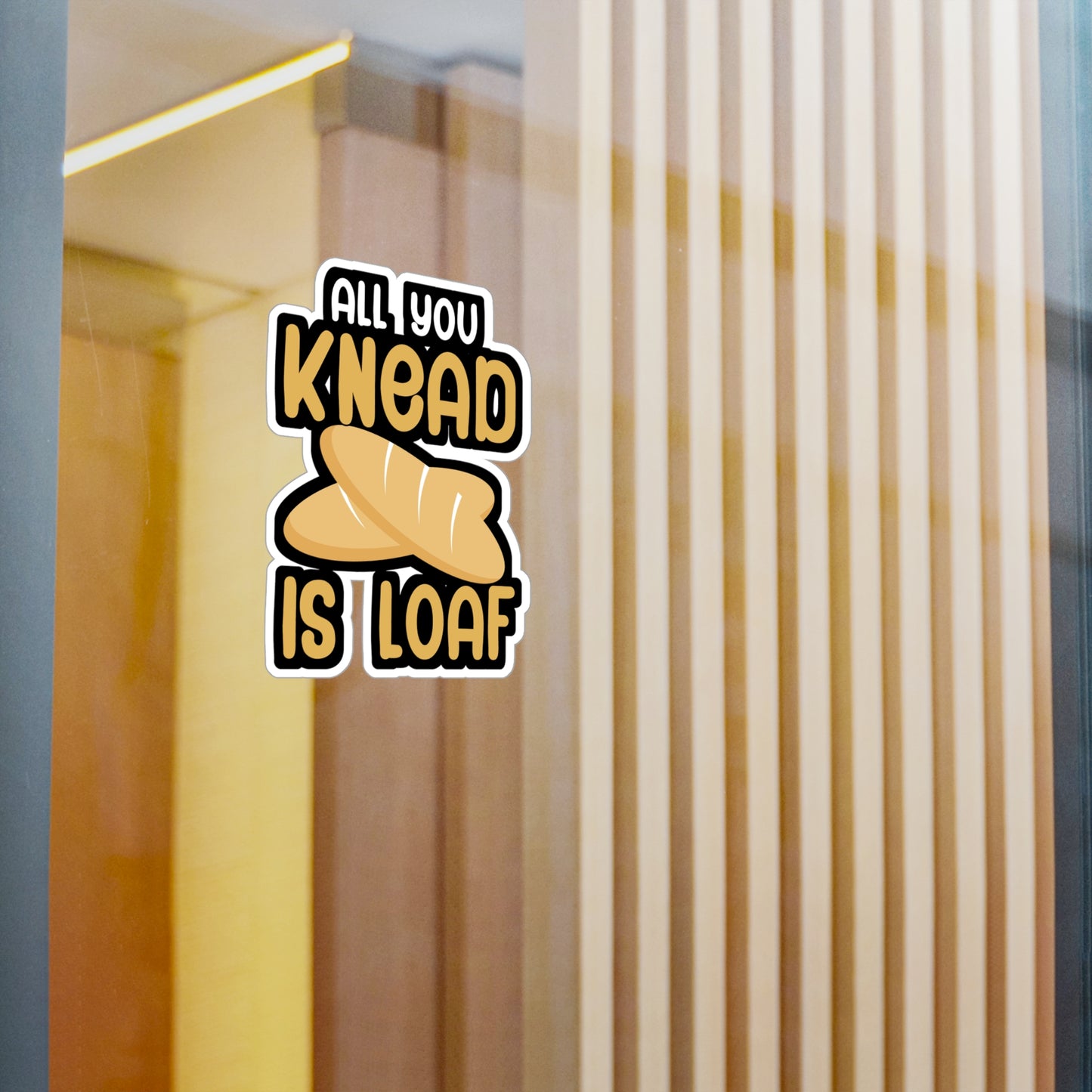 All you knead is loaf - Baker Sticker for Wall, Laptop, Window, Truck, Car Baker Gift Vinyl Bread lover Decal Sticker