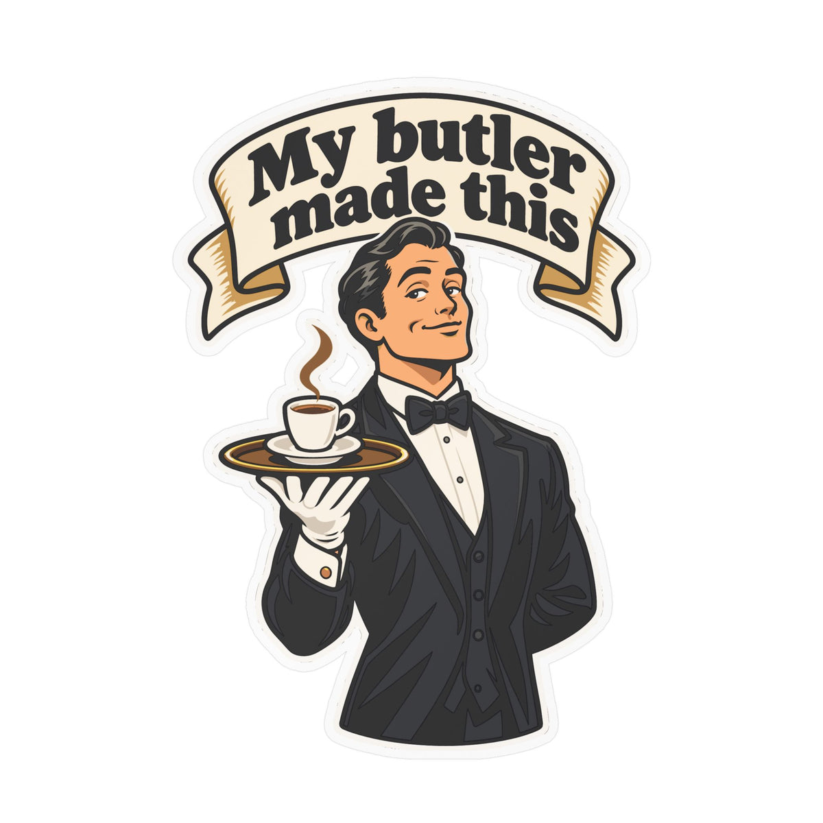 Butler Sticker - My Butler Made This - Retro Espresso Decals with Luxury Flair for Laptop and Water Bottle