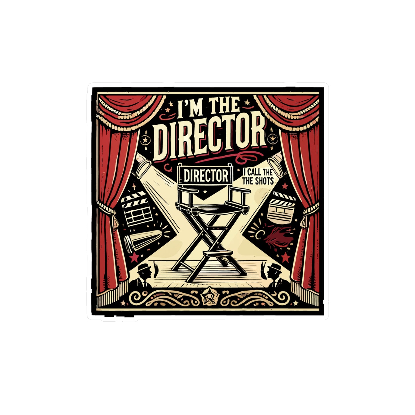 I'm The Director I Call The Shots - Director Sticker for Laptop Sticker. Water Bottle Sticker, Vinyl Movie Decal - Director Gift