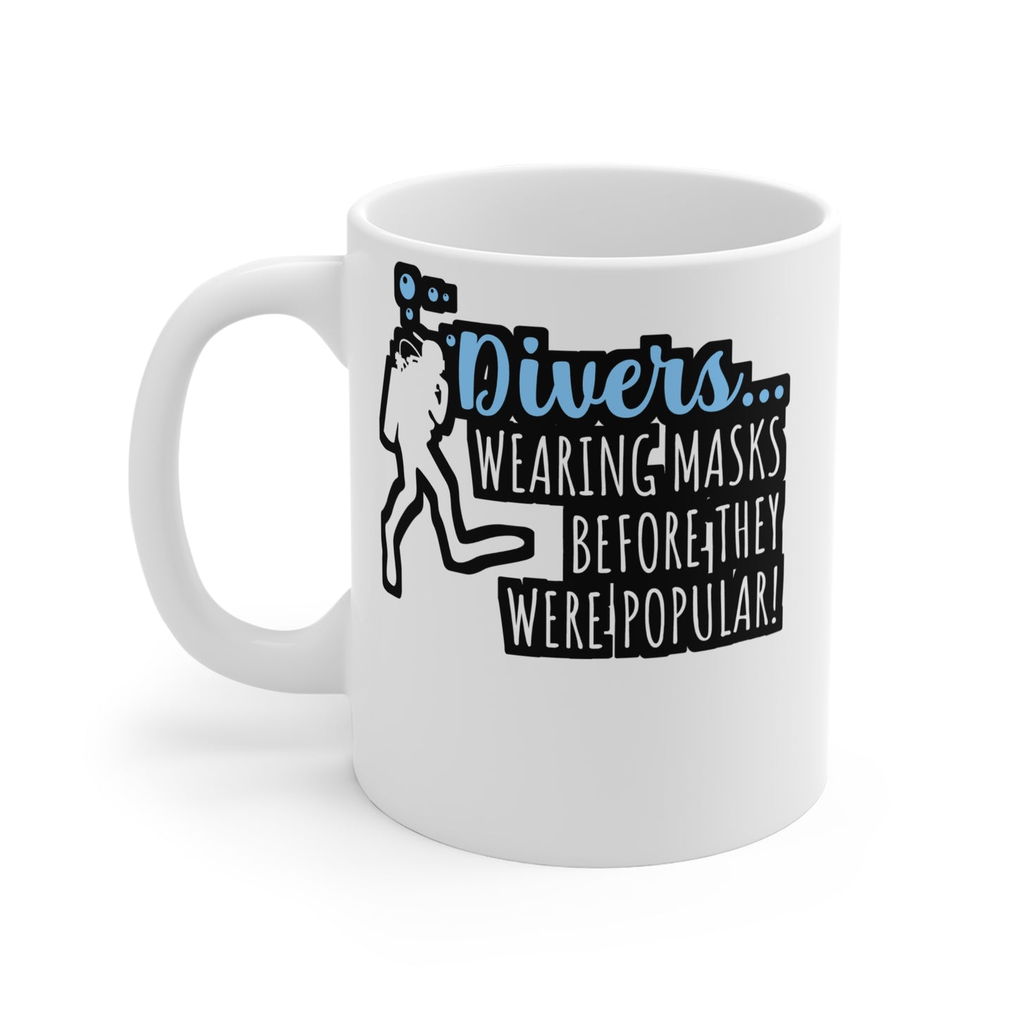 Divers... Wearing Masks Before They Were Popular! - Diver Mug for Coffee 11oz. Diver Cup, White ceramic, Scuba-diving Mug - Diver Gift