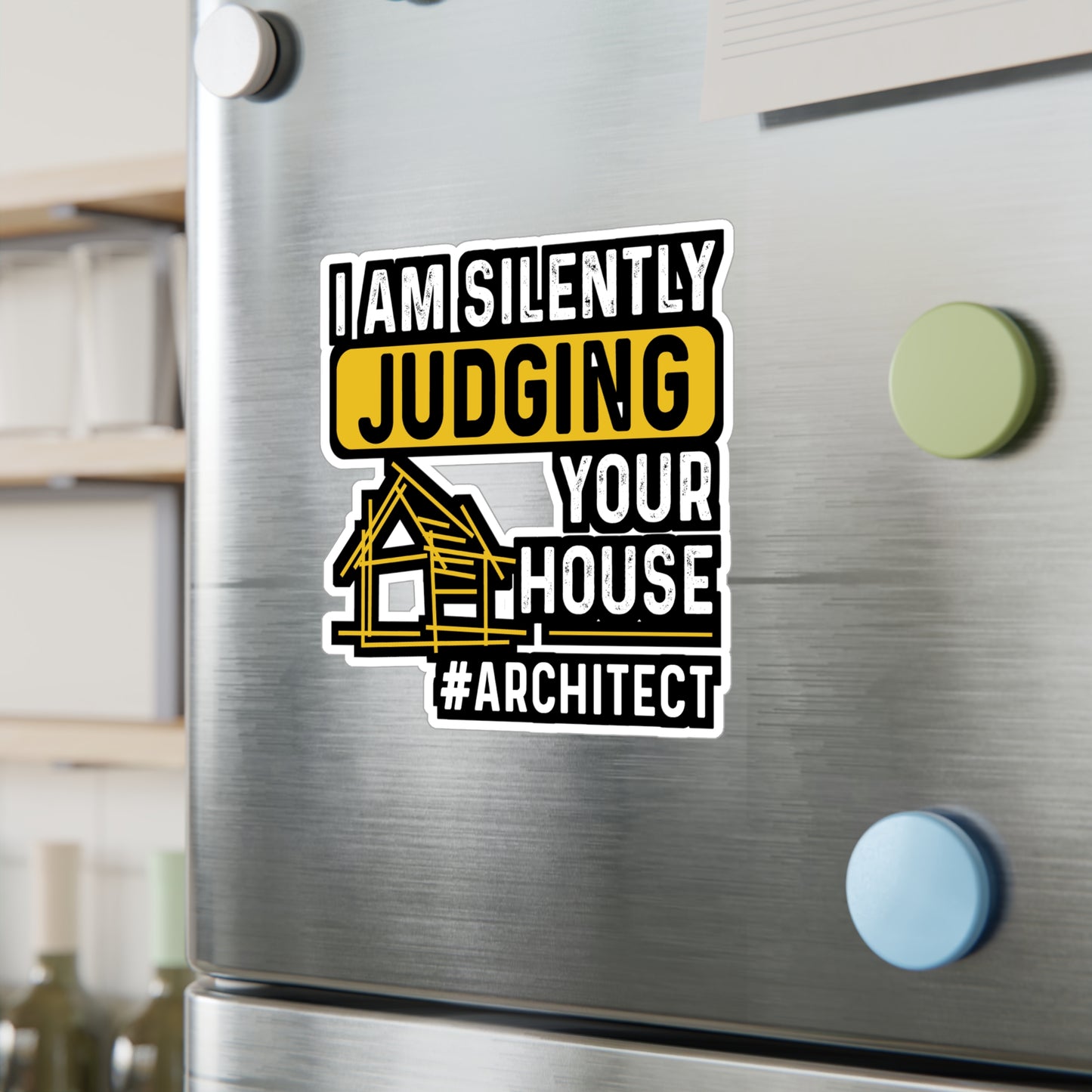 I Am Silently Judging Your House - Architecture Sticker for Laptop Sticker. Water Bottle Sticker, Vinyl Studio Decal - Architecture Gift
