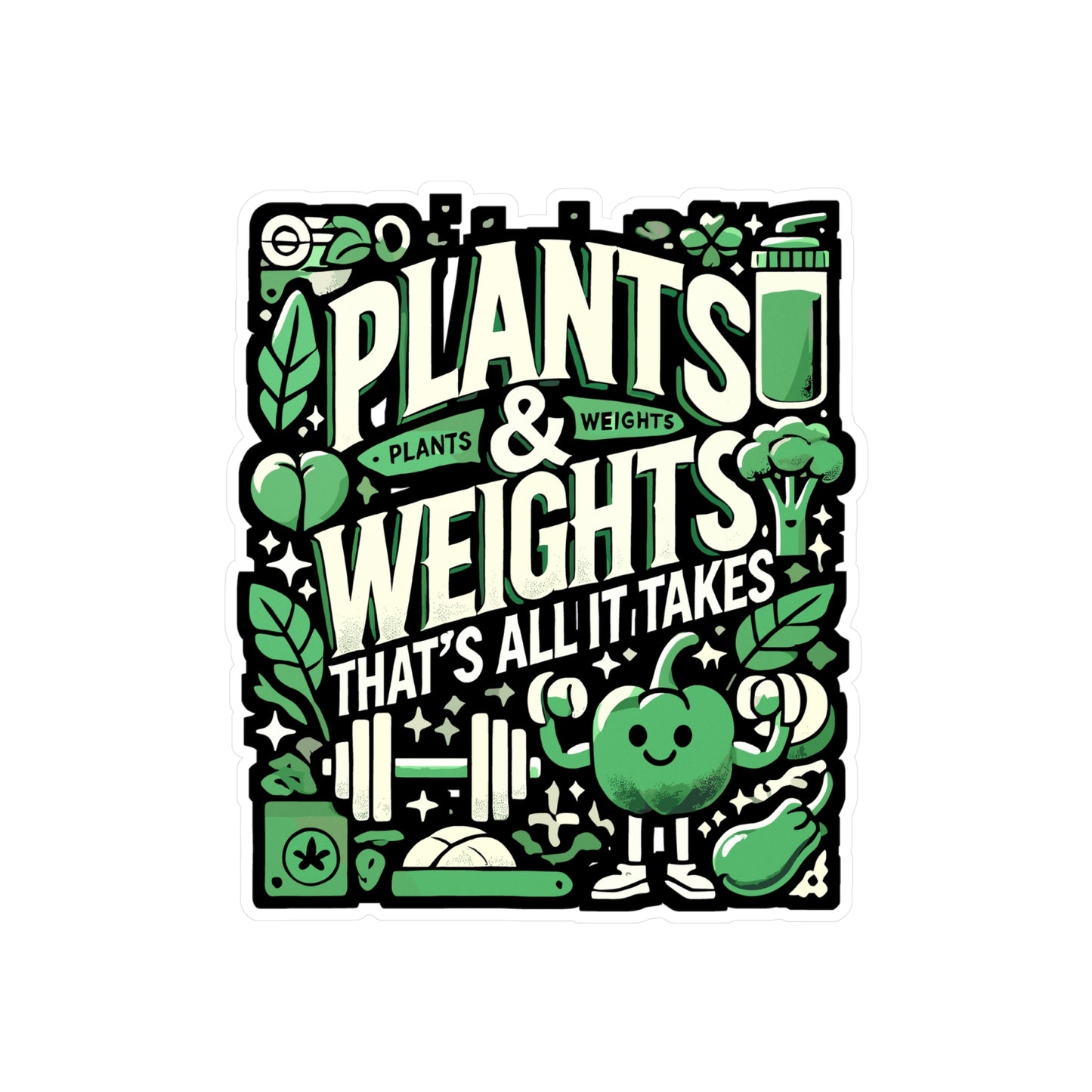 Plants & Weights That's All It Takes - Vegan fitness Sticker for Laptop Sticker. Water Bottle Sticker, Vinyl Healthy Decal - Vegan fitness Gift