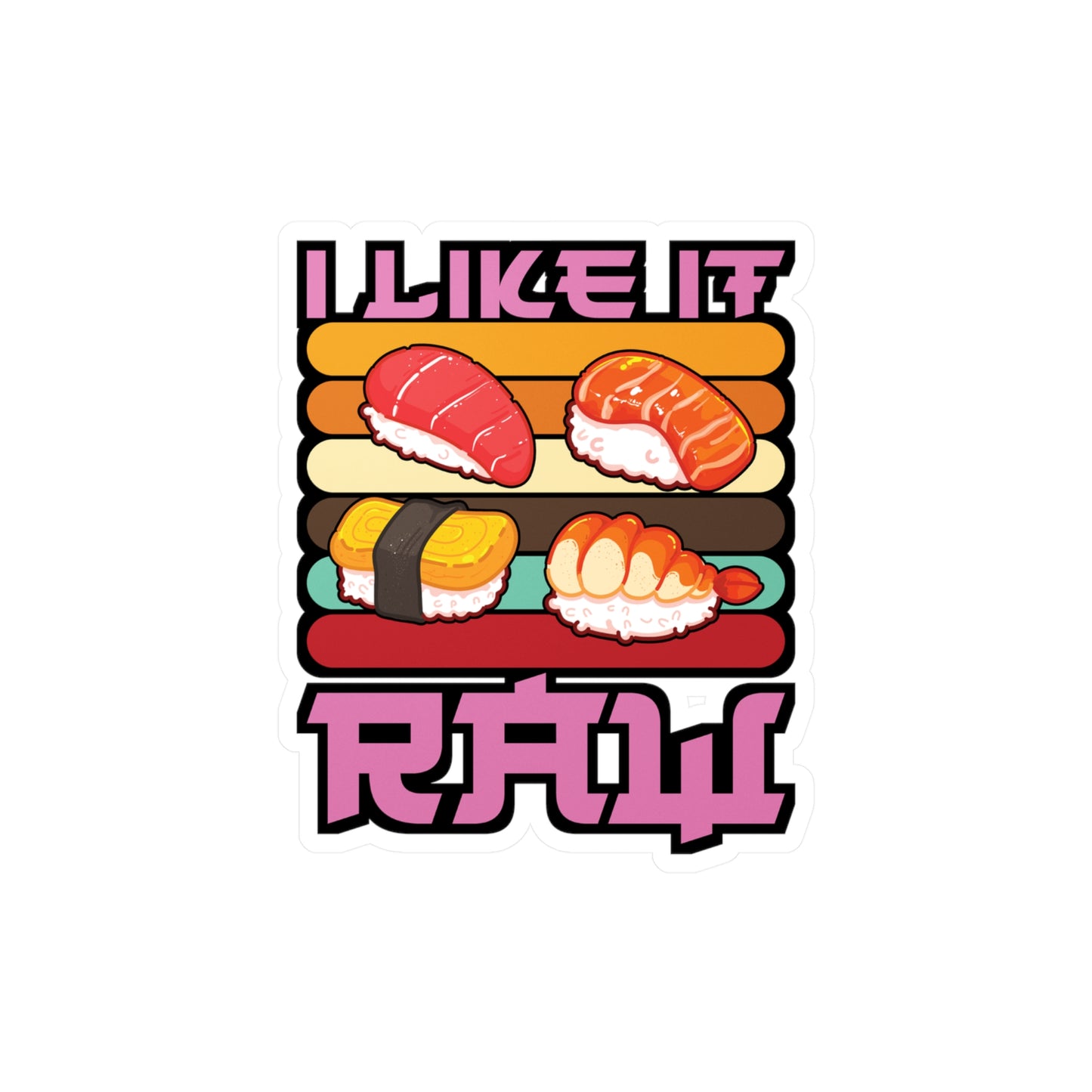 I Like It Raw - Japan Sticker for Car Window Laptop Sticker. Water Bottle Sticker, Vinyl Japanese Decal, Gift idea Sticker - Japan Gift