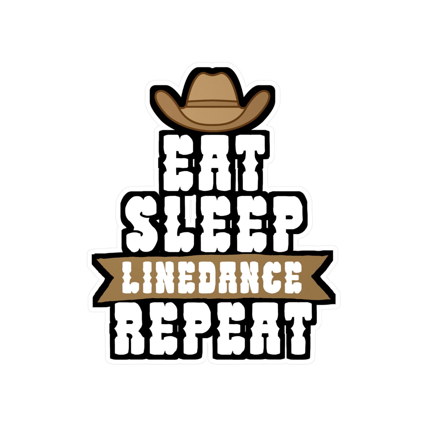 Eat sleep linedance repeat - Cowboy hat Sticker for Wall, Laptop, Window, Truck, Car Cowboy hat Gift Vinyl Step Decal Sticker