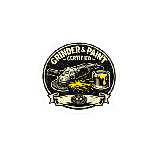 Welder Sticker "Grinder & Paint Certified" Arc Welding Fabricator Design Vinyl Waterproof Decals for Laptop Water Bottle
