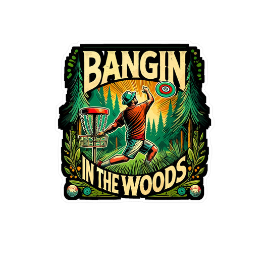 Bangin In The Woods - Disc golf Sticker for Laptop Sticker. Water Bottle Sticker, Vinyl Frisbee golf Decal - Disc golf Gift