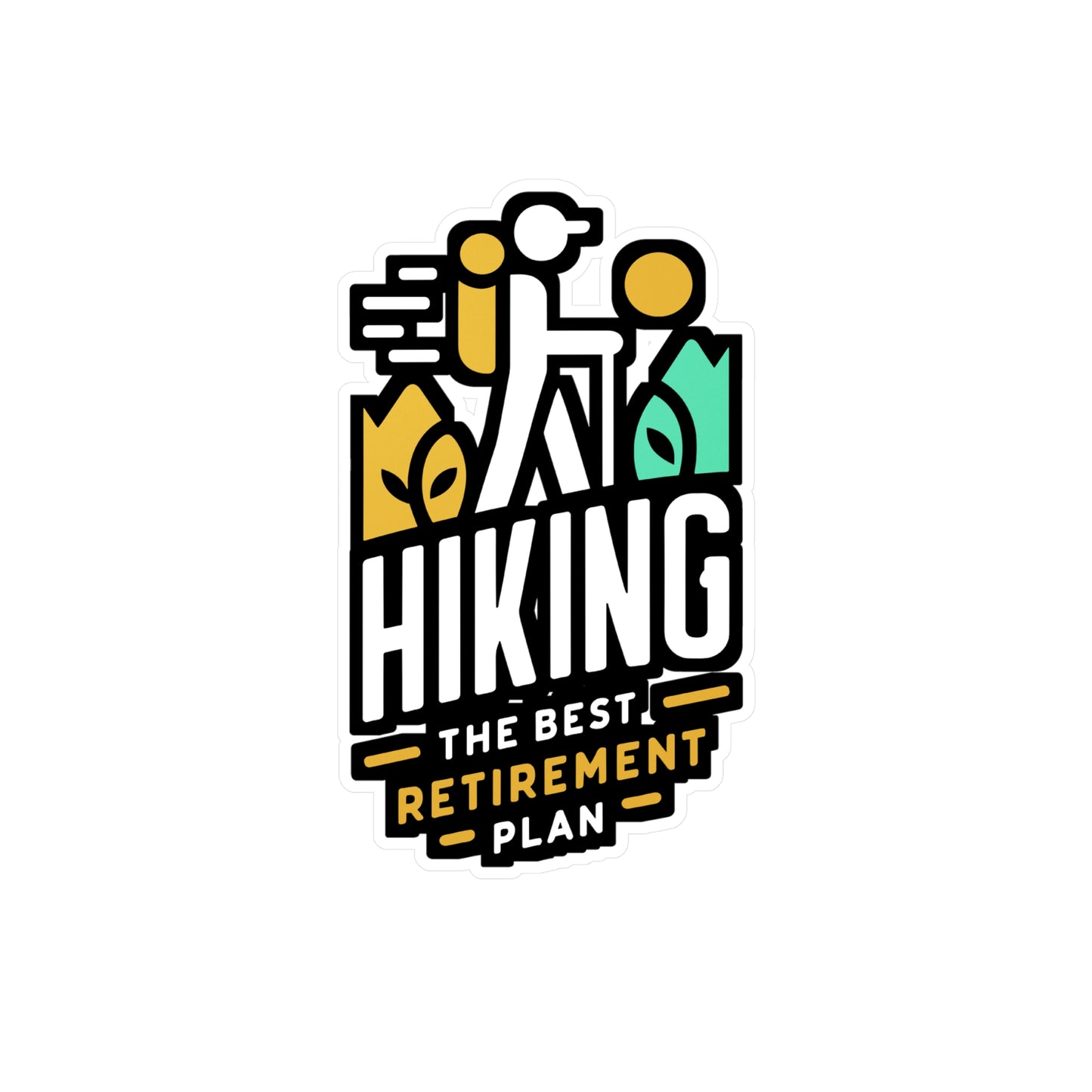 Hiking The Best Retirement Plan - Hiking Sticker for Laptop Sticker. Water Bottle Sticker, Vinyl Hiker Decal - Hiking Gift