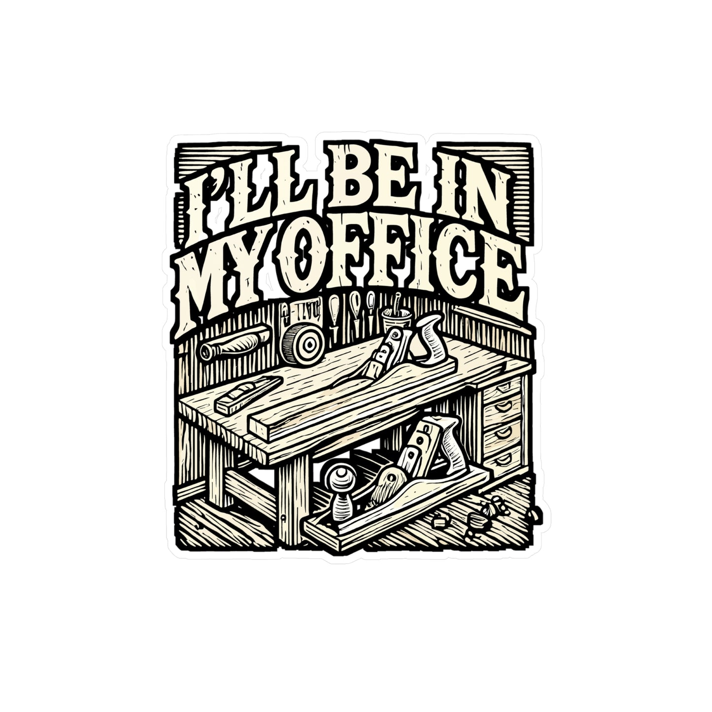 I'll Be In My Office – Woodworking Sticker for Laptop or Water Bottle | Vinyl Wood Carving Decal | Perfect Woodworking Gift