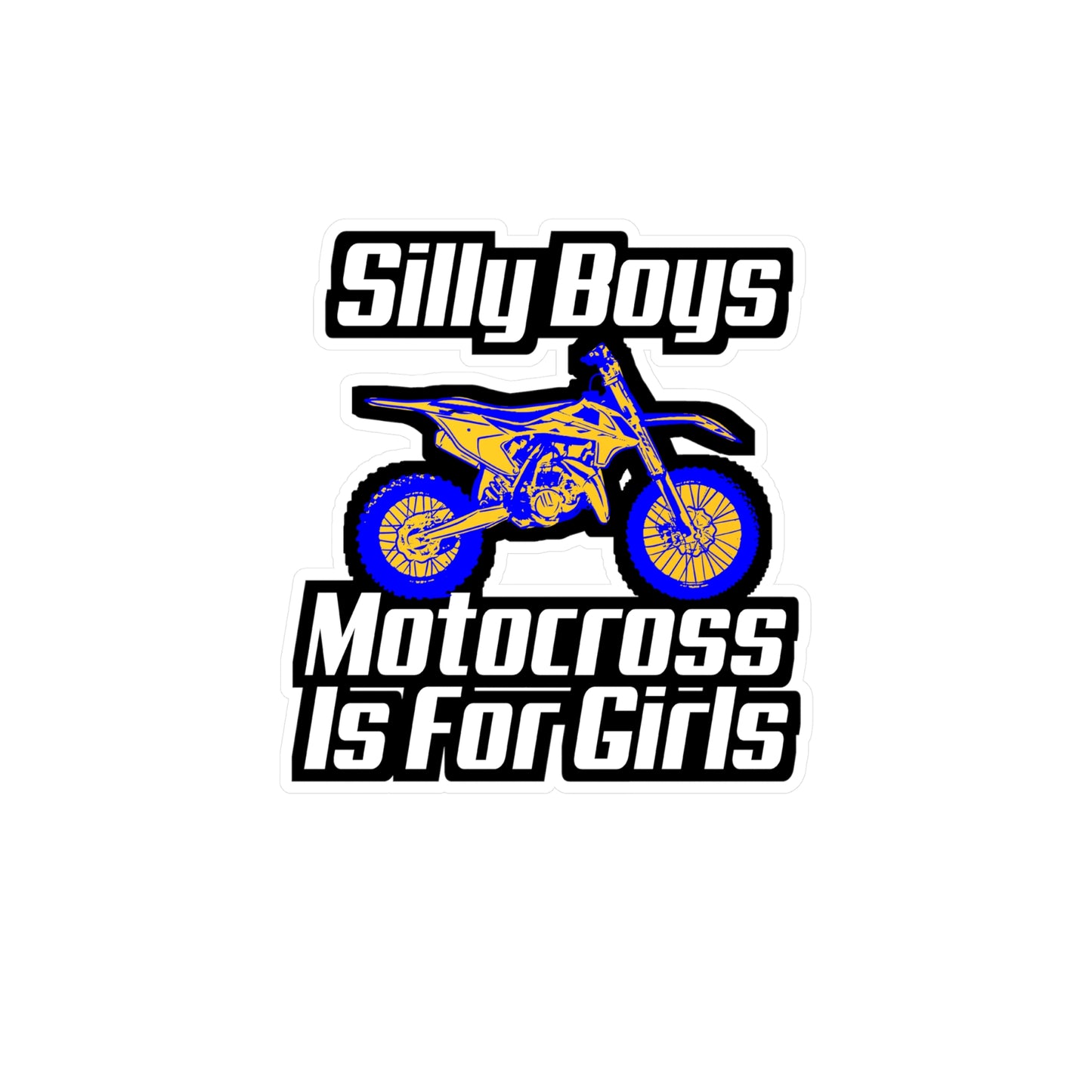 Silly Boys Motocross Is For Girls - Motorcycle Sticker for Laptop Sticker. Water Bottle Sticker, Vinyl Racing Decal - Motorcycle Gift
