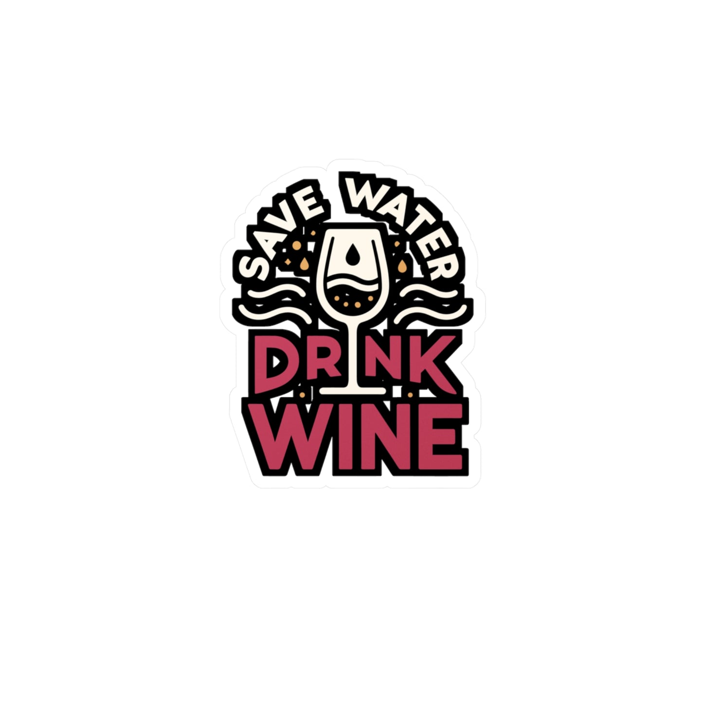 Save water, drink wine - Drinking Sticker for Laptop Sticker. Water Bottle Sticker, Vinyl Wine Decal - Drinking Gift