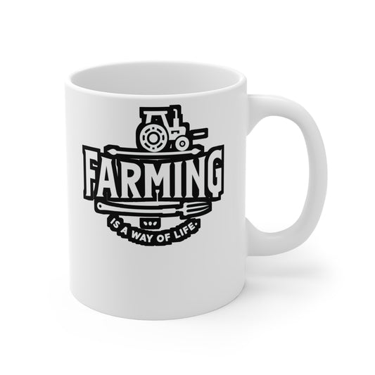 Farming is a Way of Life - Farmer Mug for Coffee 11oz. Farmer Cup, White ceramic, Tractor Mug, Livestock Tea Cup - Farmer Gift