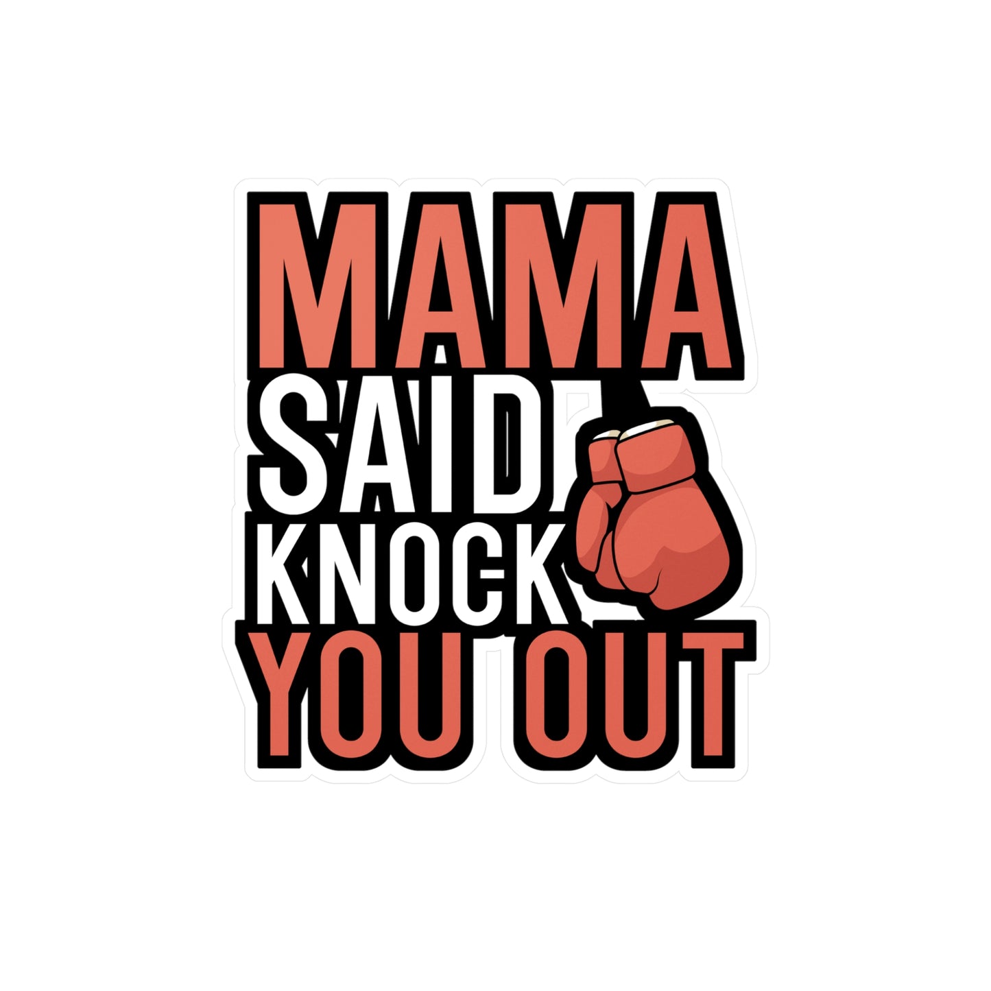 Mama Said Knock Out You - Karate Sticker for Wall, Laptop, Window, Truck, Car Karate Gift Vinyl Material arts Decal Sticker