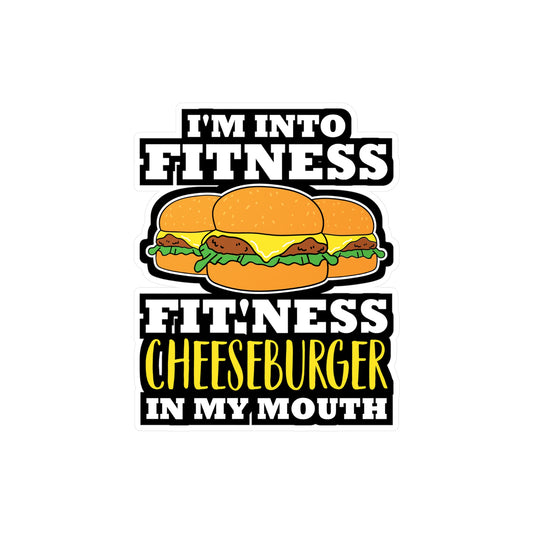 I'm Into Fitness Fit'ness Cheeseburger In My Mouth - Cheeseburger Sticker for Laptop Sticker. Water Bottle Sticker, Vinyl Buns Decal - Cheeseburger Gift