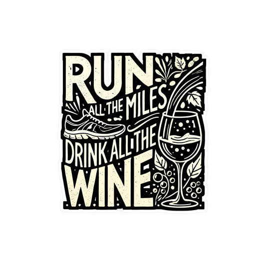 Run All The Miles Drink All The Wine - Running Sticker for Laptop Sticker. Water Bottle Sticker, Vinyl Runner Decal - Running Gift