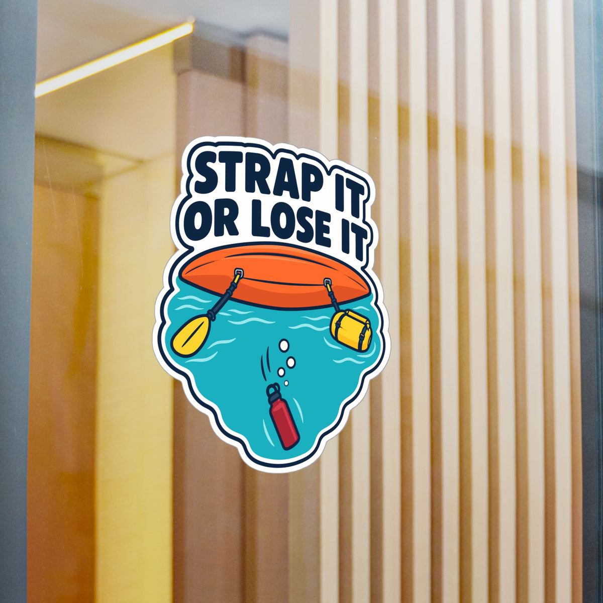 Kayak Sticker - Strap It or Lose It Decals for Kayaking and Rowing Fans, Laptop or Water Bottle