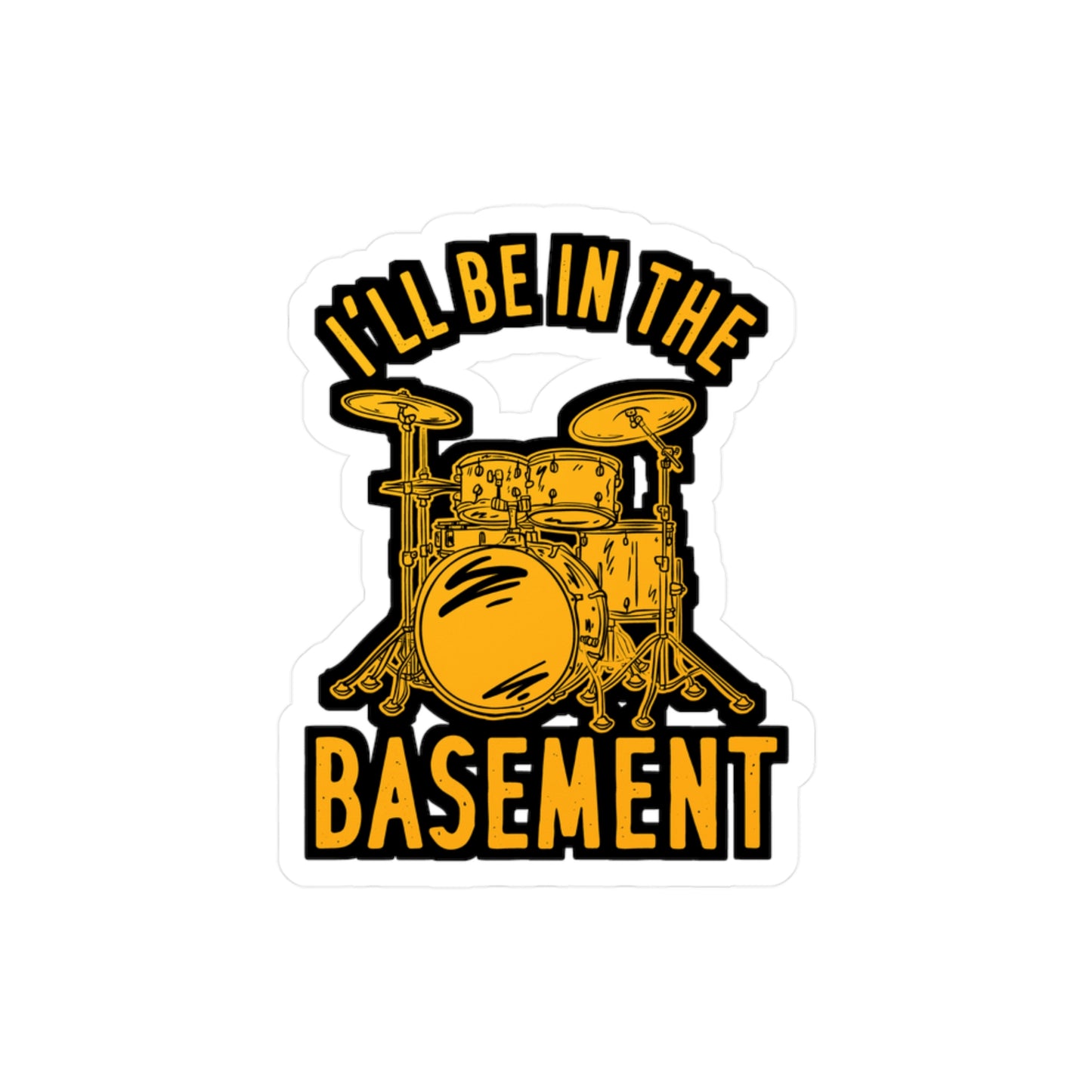 I'll Be In The Basement - Drummer Sticker for Laptop Sticker. Water Bottle Sticker, Vinyl Bass Decal - Drummer Gift