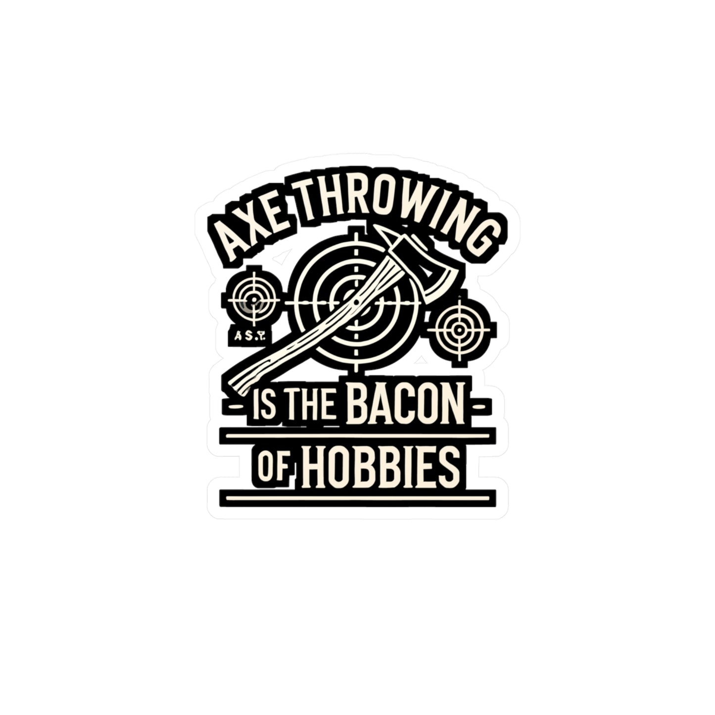 Axe Throwing Is The Bacon Of Hobbies - Axe-throwing Sticker for Laptop Sticker. Water Bottle Sticker, Vinyl Knife Decal - Axe-throwing Gift