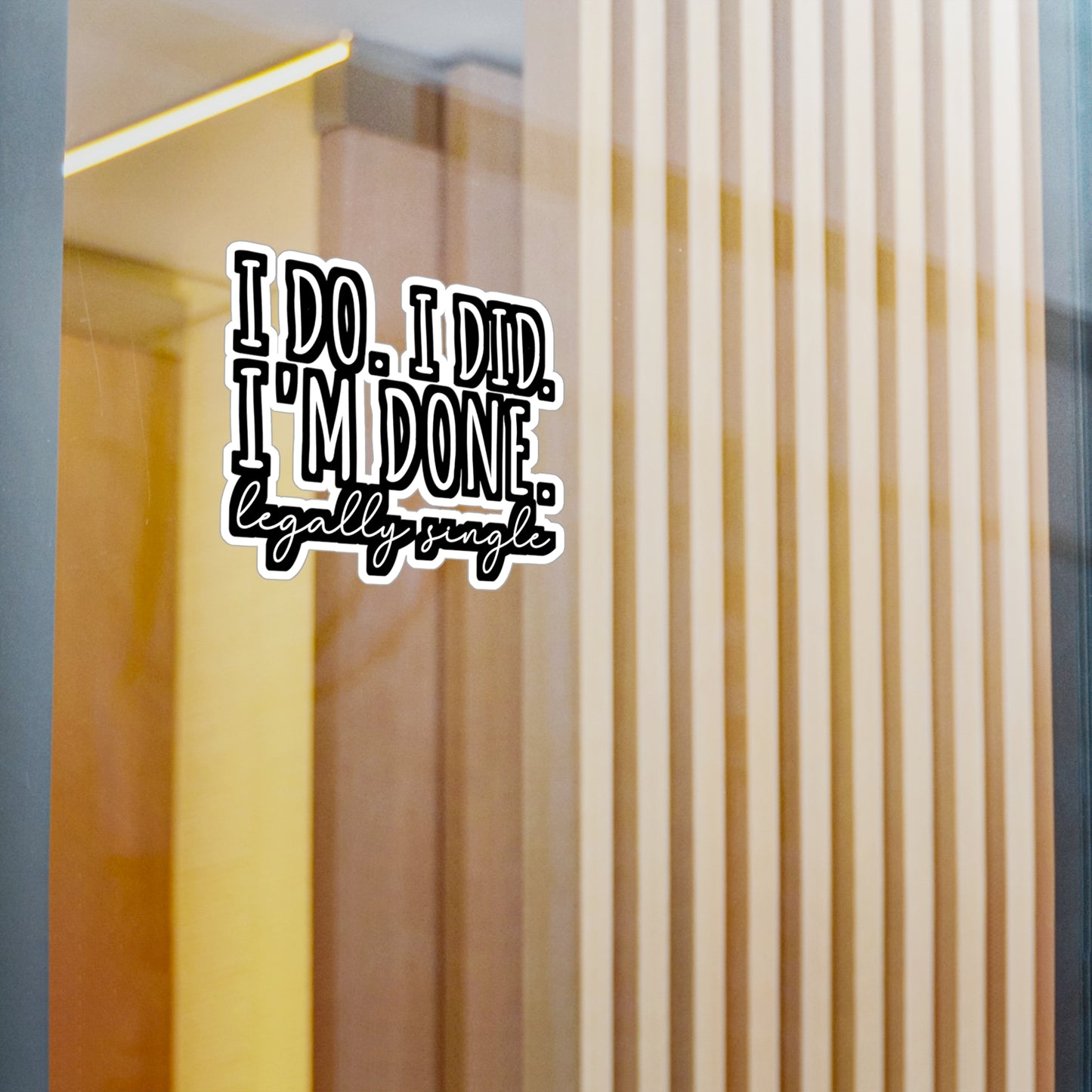 I Do. I Did. I'm Done. Legally Single | Divorce Sticker | Separation Decals | Alimony Laptop Sticker | Divorce Gift | Separation Gift