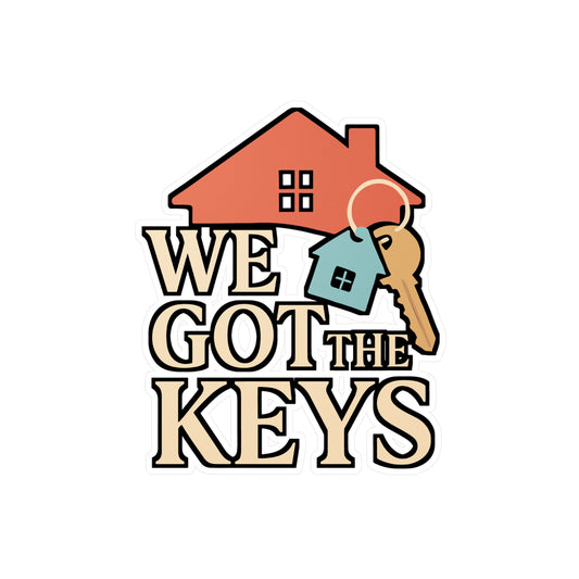We Got The Keys – Homeowner Sticker for Car, Laptop or Water Bottle | New Home Vinyl Decal Gift