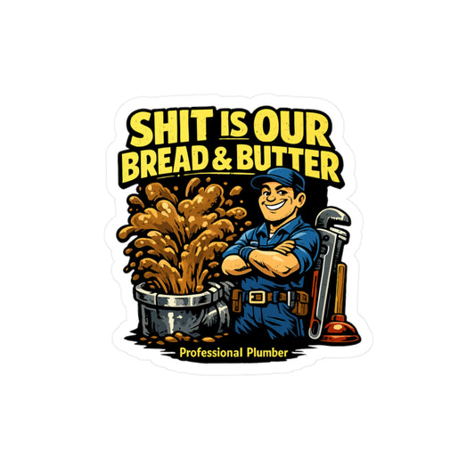 Plumber Sticker Shit is our bread & butter Funny Plumbing Decals for Laptop Water Bottle Waterproof Vinyl Pipefitter Steamfitter Gift