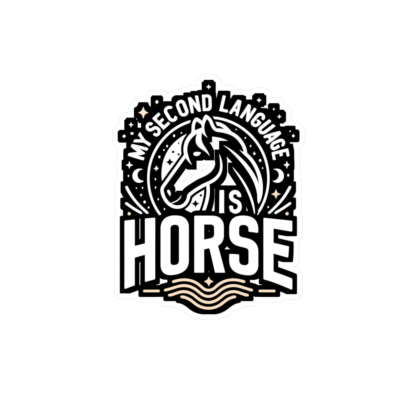 My Second Language Is Horse  - Horse Sticker for Laptop Sticker. Water Bottle Sticker, Vinyl Pasture Decal - Horse Gift