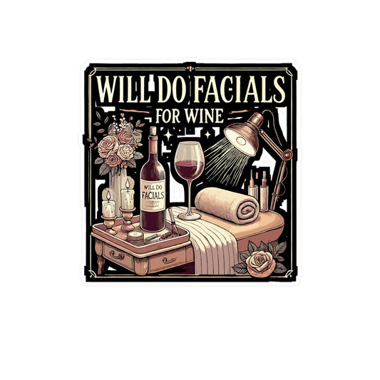 Will Do Facials For Wine - Wine Sticker for Laptop Sticker. Water Bottle Sticker, Vinyl Skincare Decal - Wine Gift