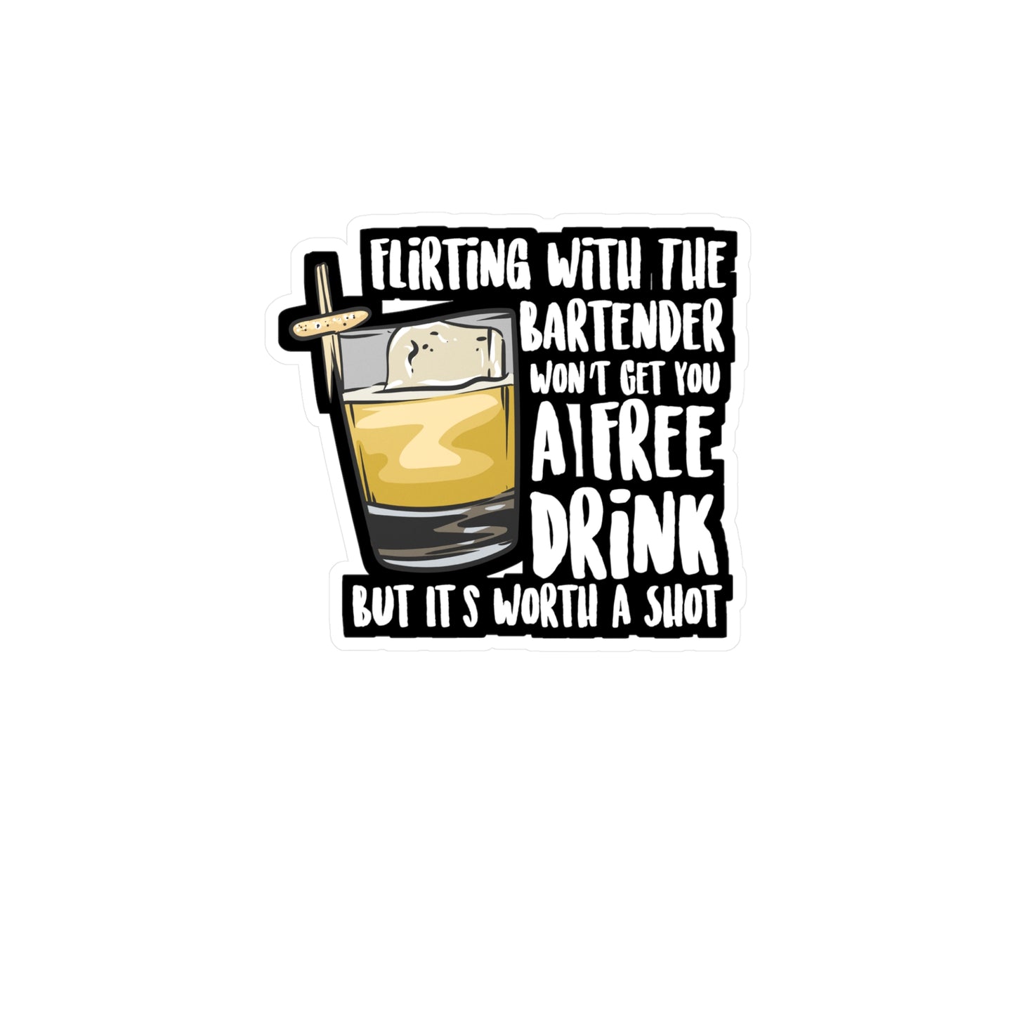 Flirting With The Bartender Won't Get You A Free Drink But It's Worth A Shot | Bartender Sticker | Tip Decals | Bartender Gift