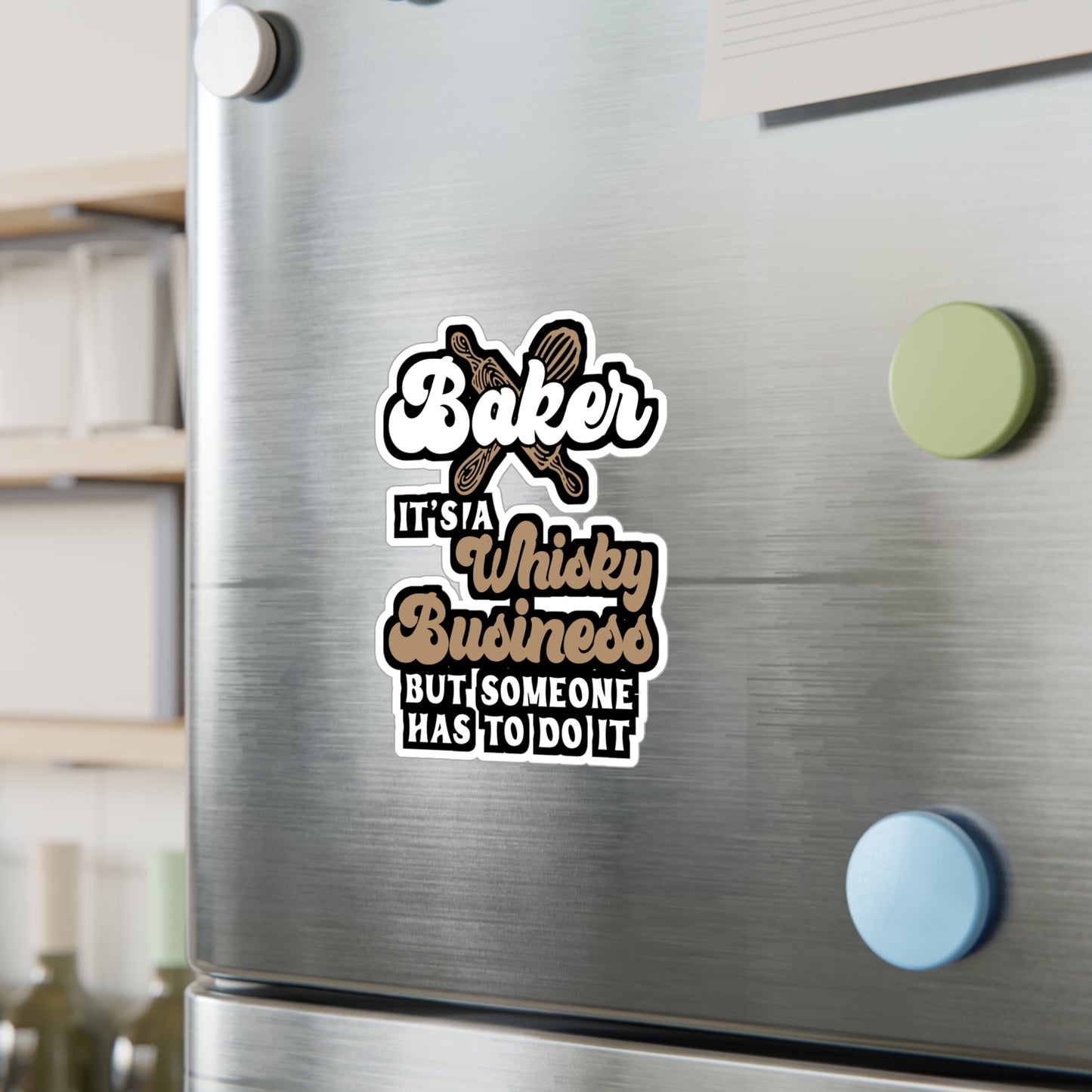 Baker - It's A Whisky Business But Someone Has To Do It - Baking Sticker for Laptop Sticker. Water Bottle Sticker, Vinyl Cake-decorator Decal - Baking Gift