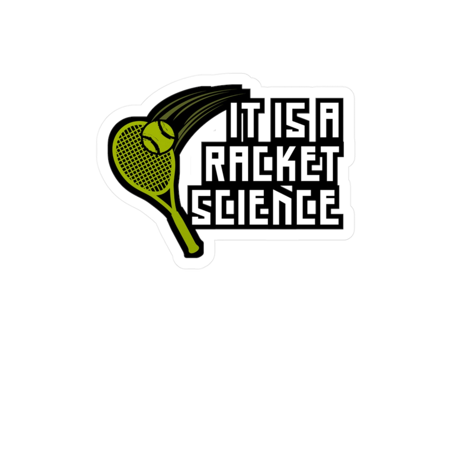 It Is Racket Science - Tennis Sticker for Wall, Laptop, Window, Truck, Car Tennis Gift Vinyl Love Decal Sticker