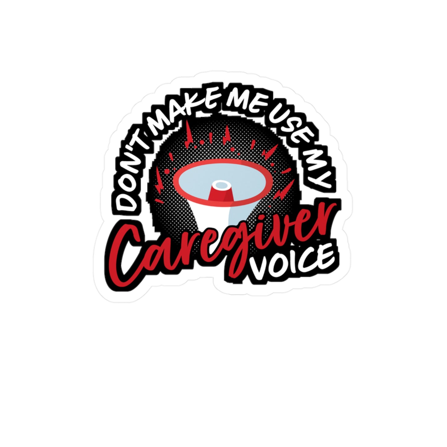 Don't Make Me Use My Caregiver Voice | Nurse Sticker | Caregiver Decals | Nursing-student Car Sticker | Nurse Gift | Caregiver Gift