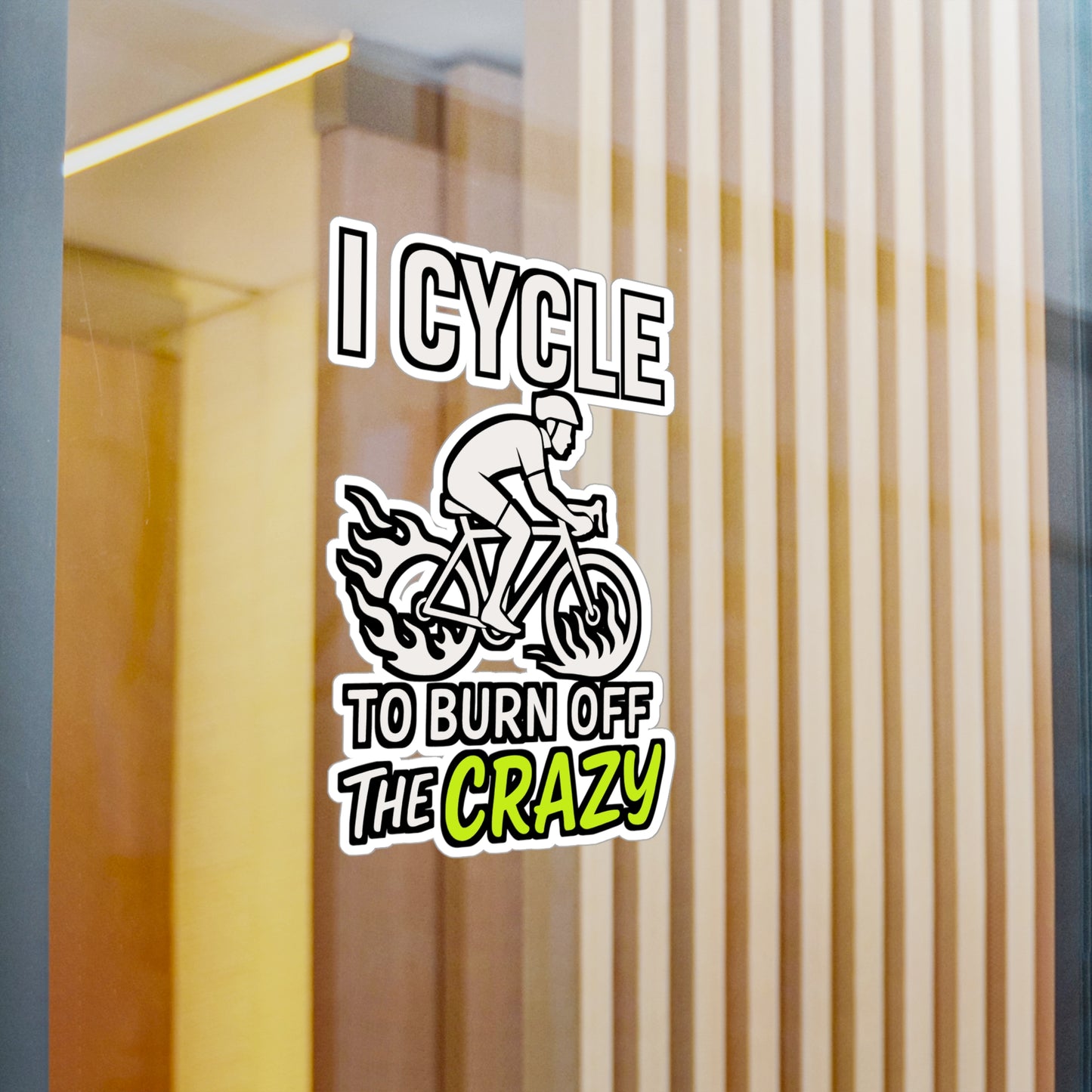 I Cycle To Burn Off The Crazy – Funny Vinyl Sticker for Cyclists | Bike Laptop Decal & Biker Gift