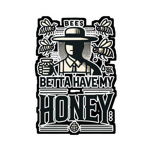 Bees Betta Have My Honey - Beekeeping Sticker for Laptop Sticker. Water Bottle Sticker, Vinyl Brood Decal - Beekeeping Gift