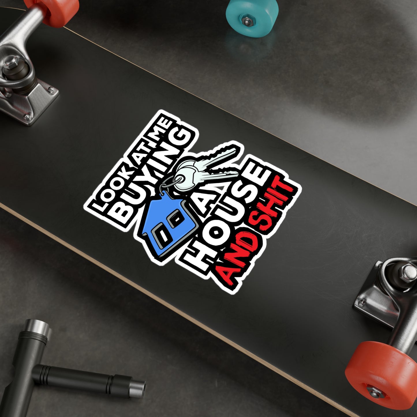 Look At Me Buying A House Homeowner | Homeowner Sticker | Home Decals | Owner Laptop Sticker | Homeowner Gift | Home Gift