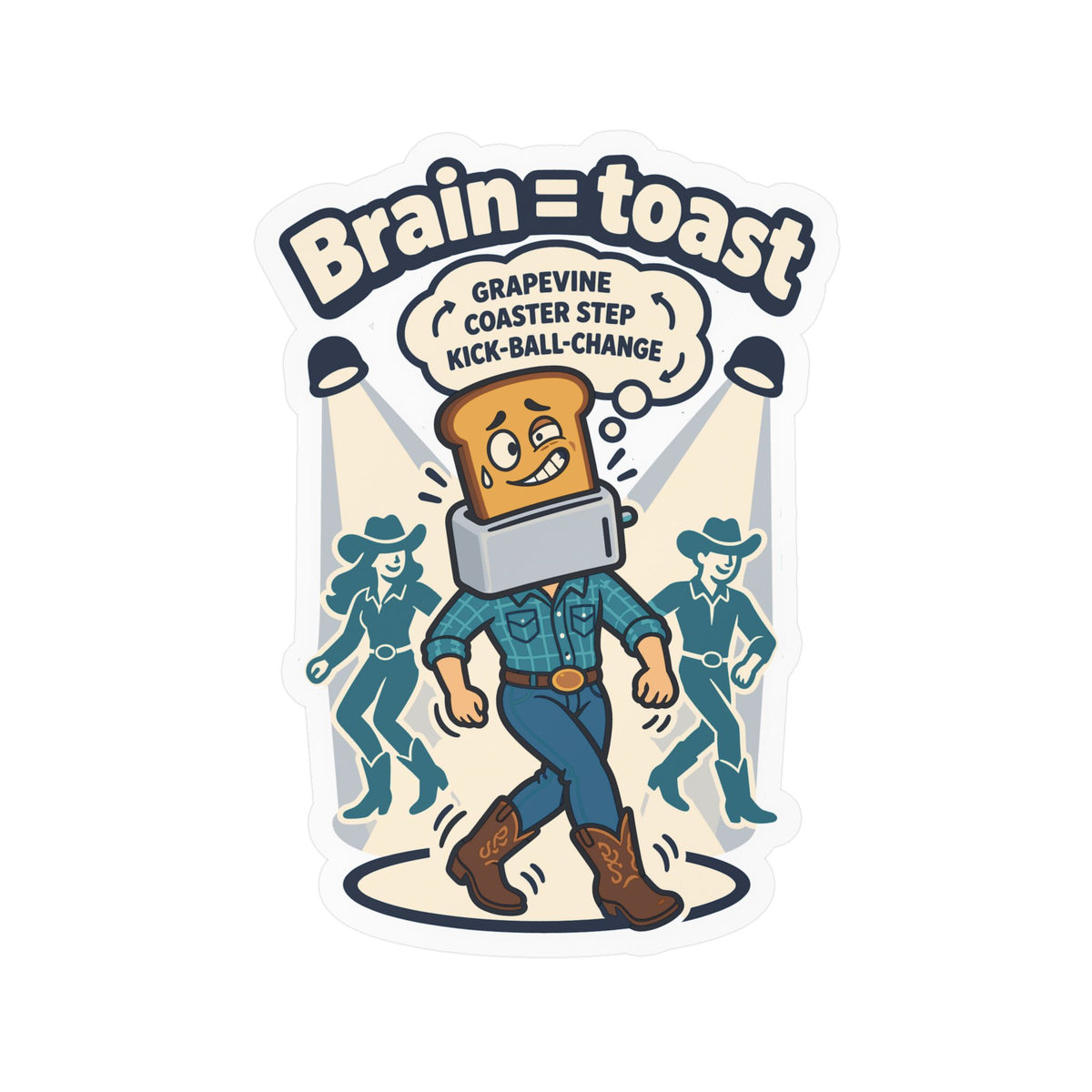 Line Dance Sticker - Brain = Toast Design for the Country-Life Dancer, Western Decals for Laptop and Water Bottle