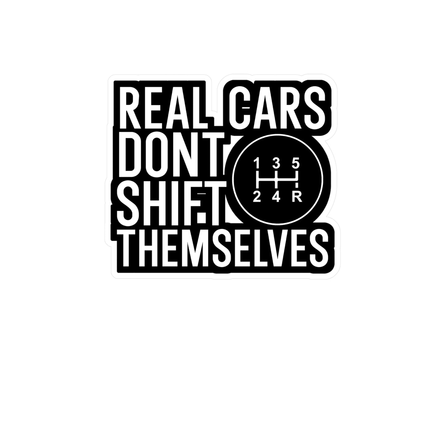 Real cars dont shift themselves - Mechanic Sticker for Wall, Laptop, Window, Truck, Car Mechanic Gift Vinyl Mechanic tool set Decal Sticker