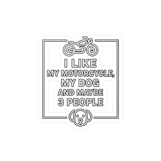 I Like My Motorcycle My Dog And Maybe 3 People - Motorcycle Sticker for Laptop, Water Bottle – Funny Gift for Bikers & Dog Lovers