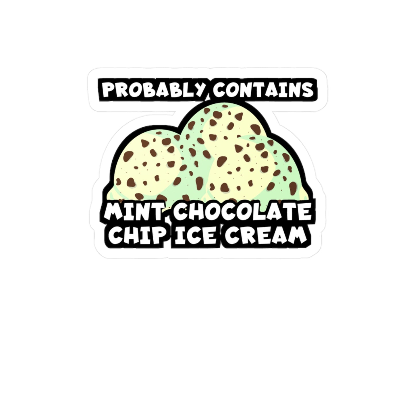 Probably Contains Mint Chocolate Chip Ice Cream | Icecream Sticker | Mint Decals | Chocolate Laptop Sticker | Icecream Gift | Mint Gift