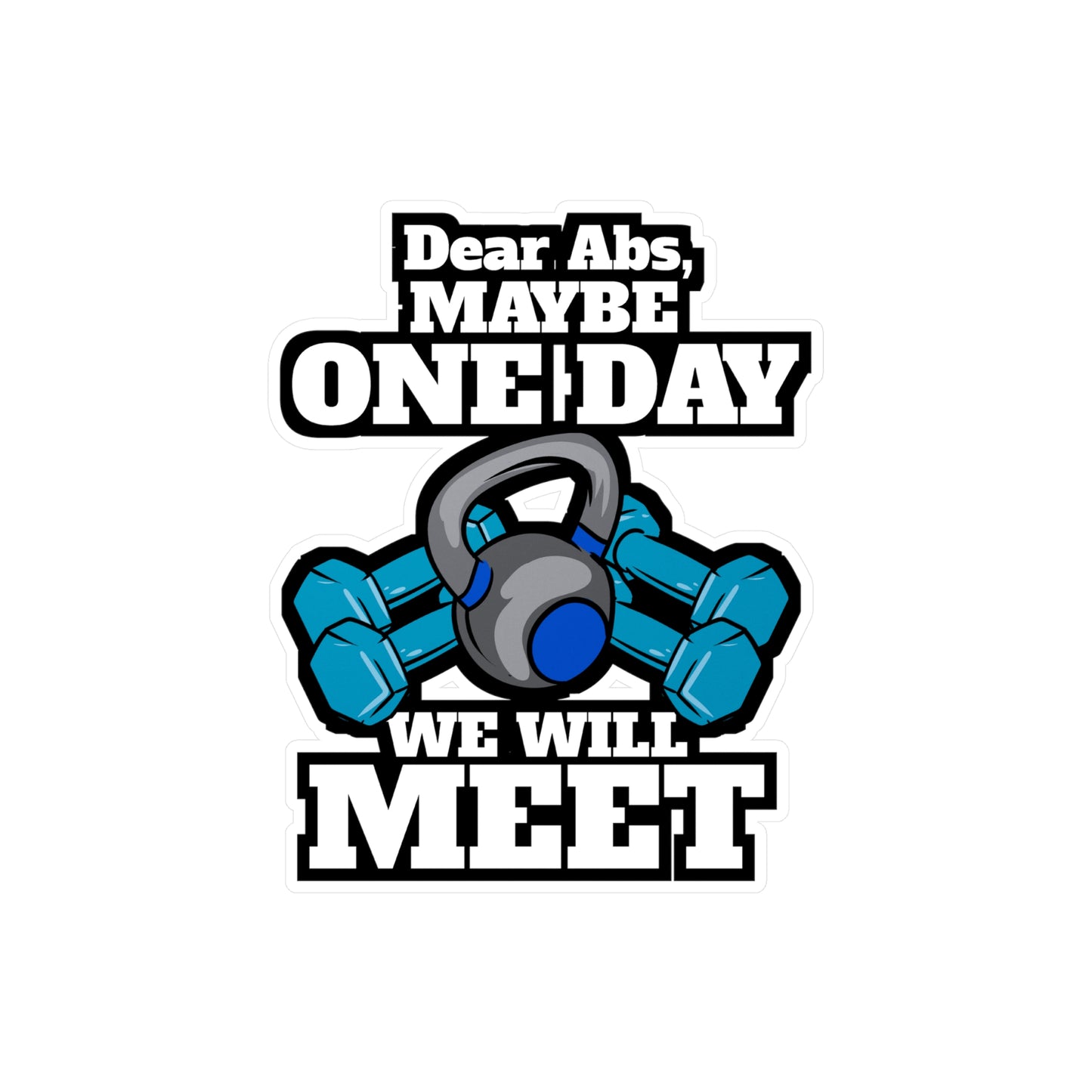 Dear Abs Maybe One Day We Will Meet Gym Workout | Workout Sticker | Cardio Decals | Workout Gift