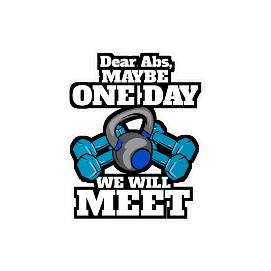 Dear Abs Maybe One Day We Will Meet Gym Workout | Workout Sticker | Cardio Decals | Workout Gift