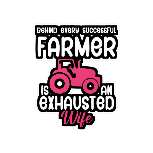 Behind every successful farmer is an exhausted wife - Farmer Sticker for Wall, Laptop, Window, Truck, Car Farmer Gift Vinyl Funny Decal Sticker